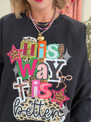 His Ways Better Sweatshirt